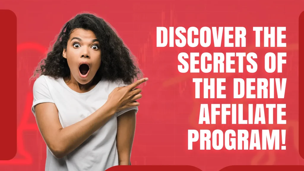 Woman points excitedly with text "Discover the Secrets of the Deriv Affiliate Program!" promoting referral bonus benefits.